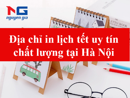 Hình ảnh cho bài viết Địa chỉ in lịch tết uy tín chất lượng nhất tại Hà Nội bạn cần tham khảo