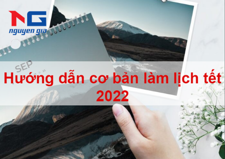 Hình ảnh cho bài viết Hướng dẫn cơ bản làm lịch tết 2022