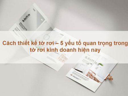 Hiển thị chi tiết cho Cách thiết kế tờ rơi – 5 yếu tố quan trọng trong tờ rơi kinh doanh hiện nay Hình ảnh cho bài viết Cách thiết kế tờ rơi – 5 yếu tố quan trọng trong tờ rơi kinh doanh hiện nay