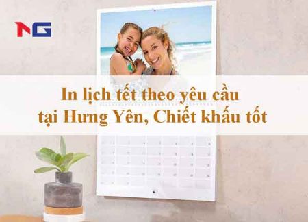 Hình ảnh cho bài viết In lịch tết theo yêu cầu tại Hưng Yên, Chiết khấu tốt