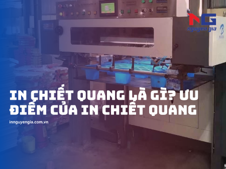 Hình ảnh cho bài viết In chiết quang là gì? Ưu điểm và ứng dụng của in chiết quang