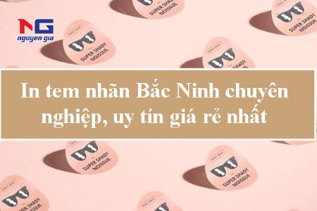 Hình ảnh cho bài viết In tem nhãn mác tại Bắc Ninh giá rẻ, chuyên nghiệp
