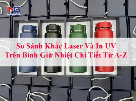 Hình ảnh cho bài viết So Sánh Khắc Laser Và In UV Trên Bình Giữ Nhiệt Chi Tiết Từ A-Z