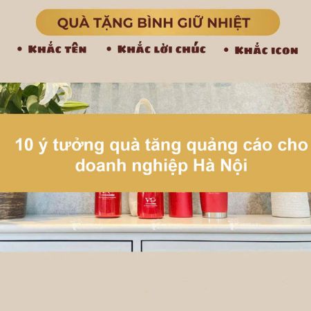 Hình ảnh cho bài viết 10 ý tưởng quà tăng quảng cáo cho doanh nghiệp Hà Nội