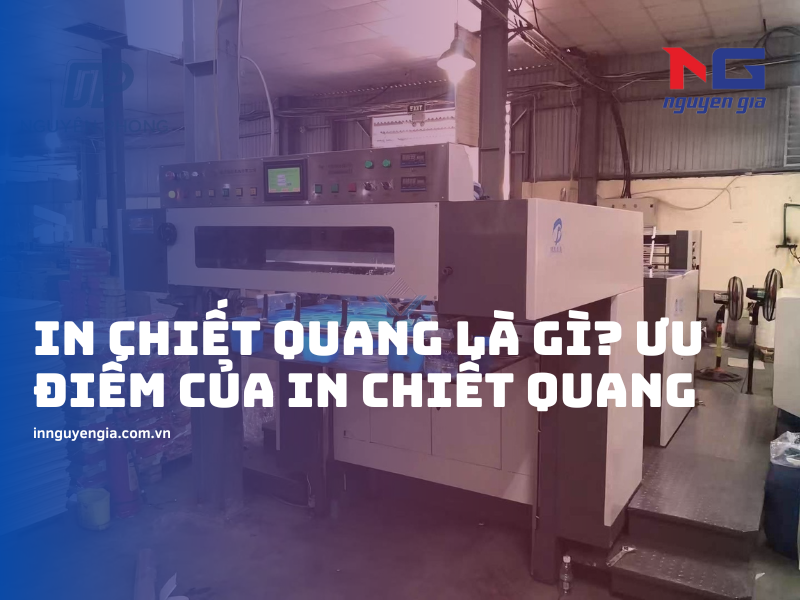 In chiết quang là gì? Ưu điểm và ứng dụng của in chiết quang