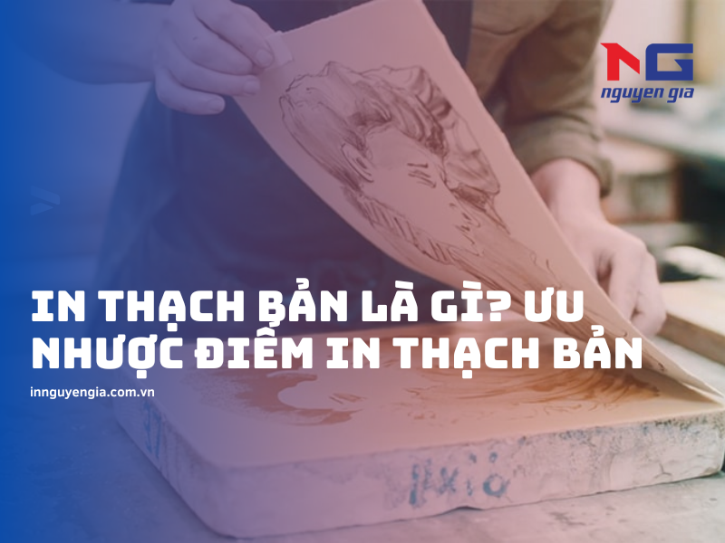 In thạch bản là gì? Ưu nhược điểm và nguyên lý in thạch bản