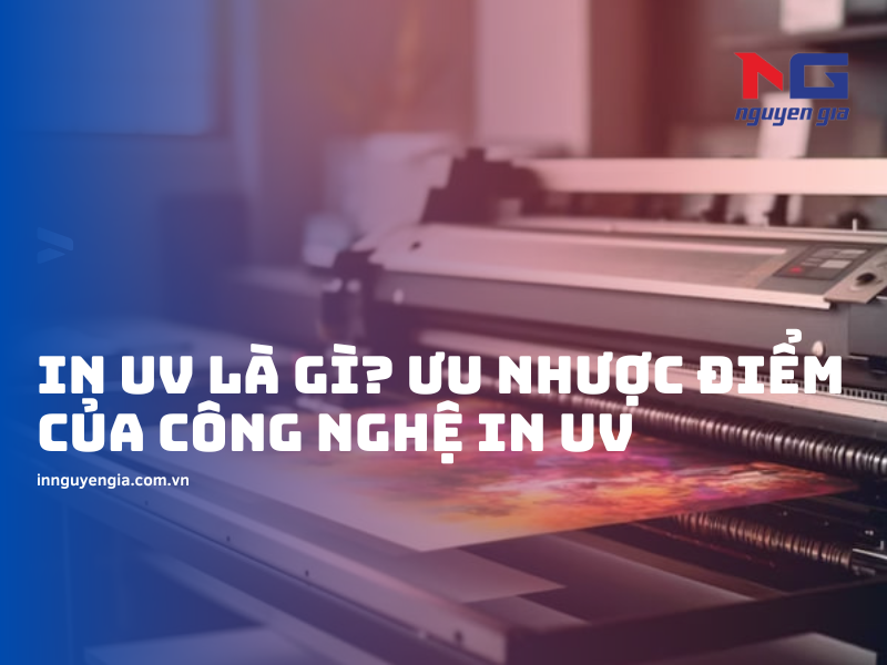 In UV là gì? Các loại in UV phổ biến